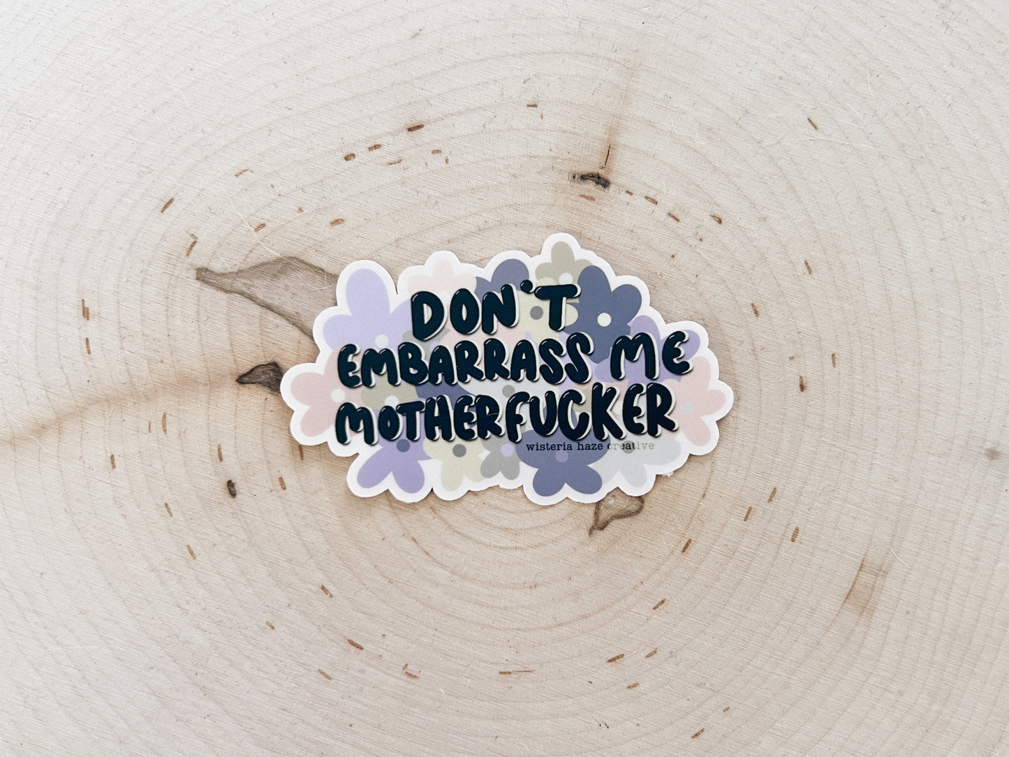Don't Embarrass Me Matte Sticker