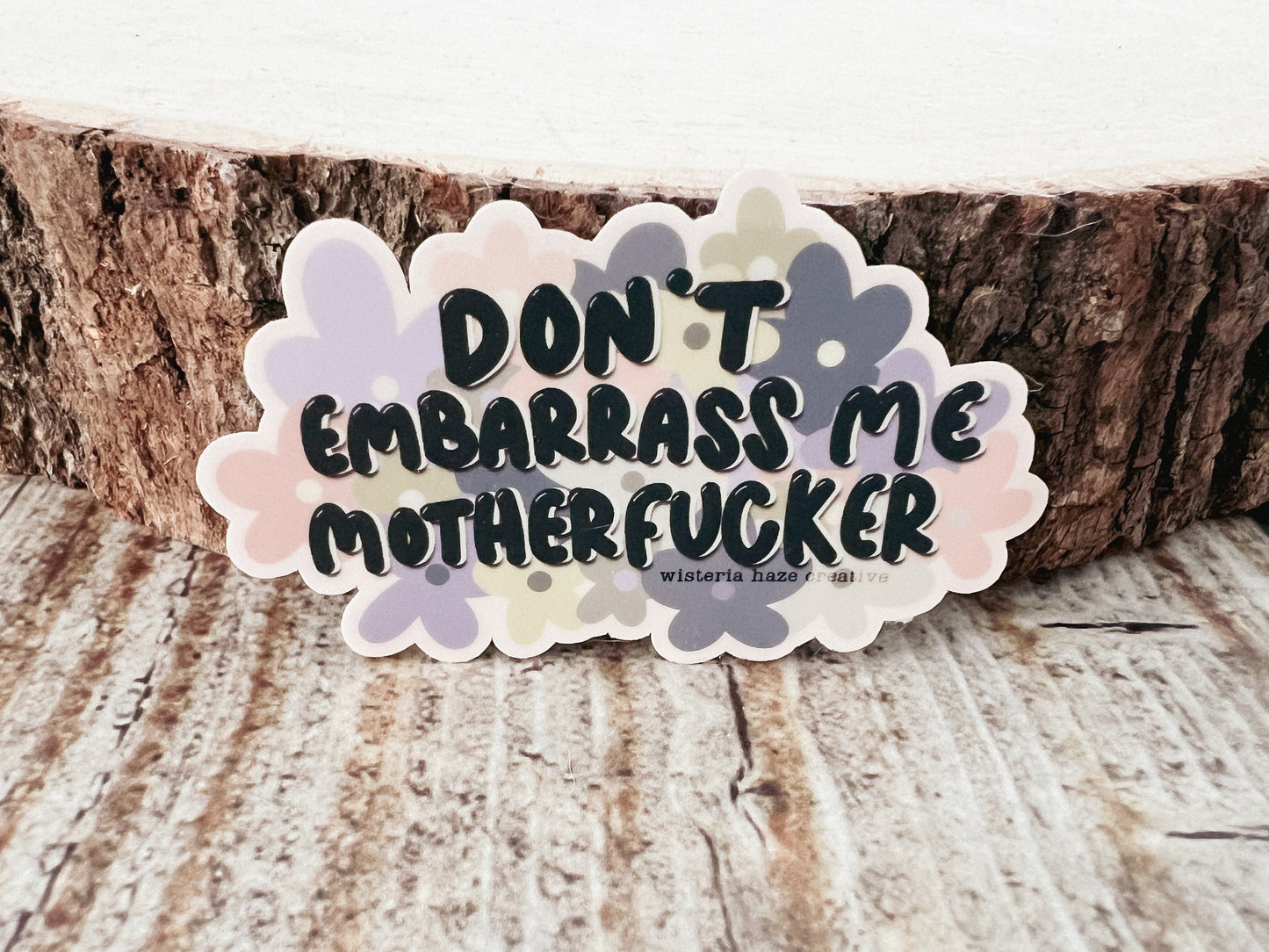 Don't Embarrass Me Matte Sticker