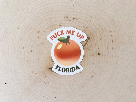 Fuck Me Up Florida Orange Sticker