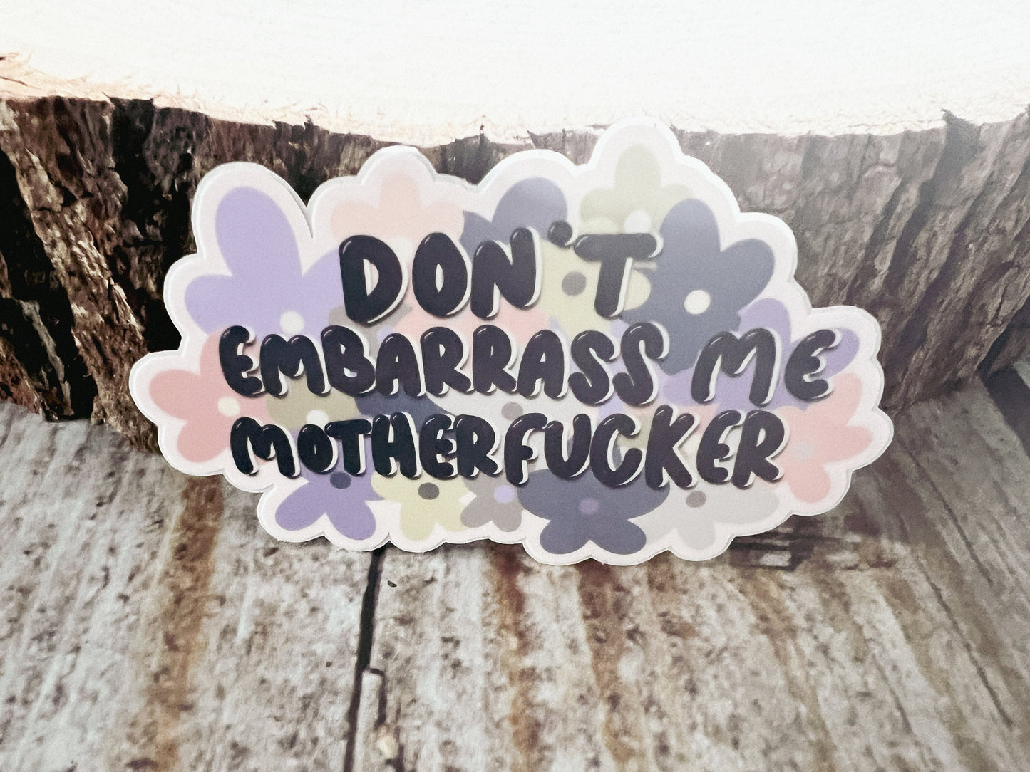 Don't Embarrass Me Sticker